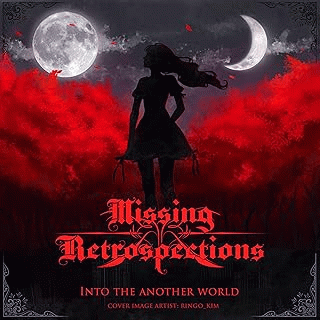 Missing Retrospections : Into the Another World